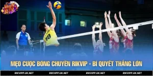 Mẹo Cược Bóng Chuyền RIKVIP – Bí Quyết Thắng Lớn Từ Cao Thủ